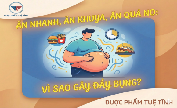 Ăn nhanh, ăn khuya, ăn quá no: Vì sao gây đầy bụng?